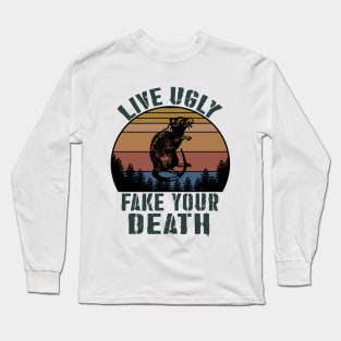 live ugly fake your death GIFT Long Sleeve T-Shirt